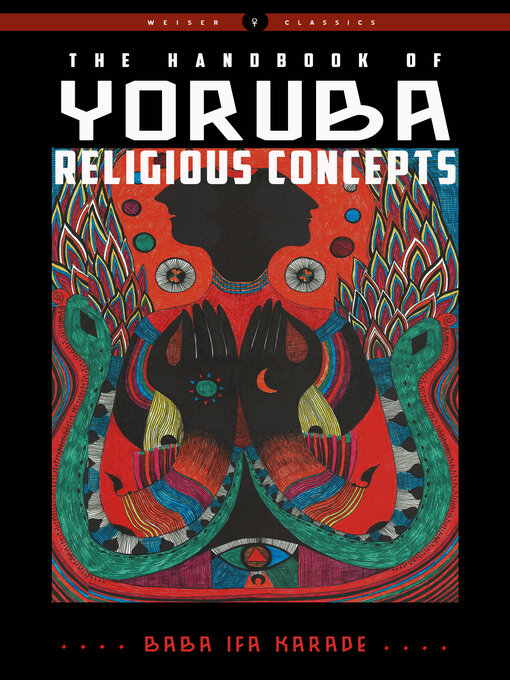 Title details for The Handbook of Yoruba Religious Concepts by Baba Ifa Karade - Available